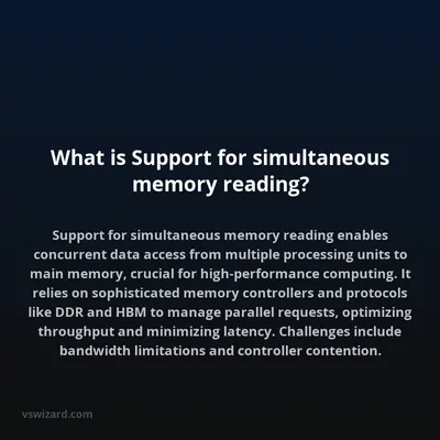 What is Support for simultaneous memory reading?