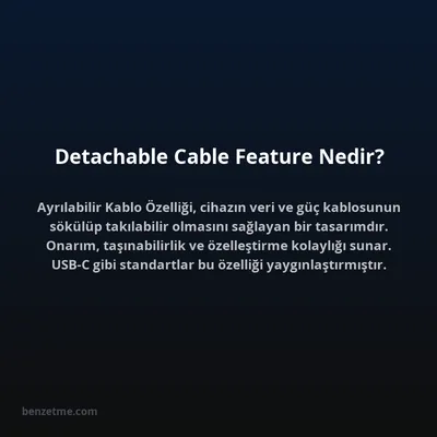 Detachable Cable Feature Nedir?