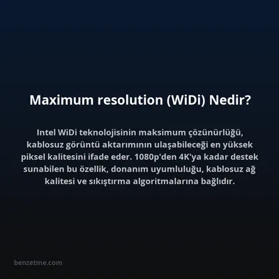Maximum resolution (WiDi) Nedir?