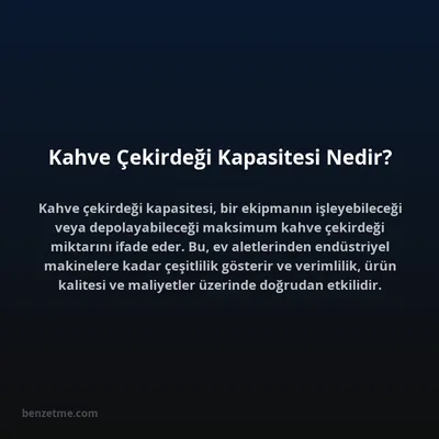 Kahve Çekirdeği Kapasitesi Nedir?