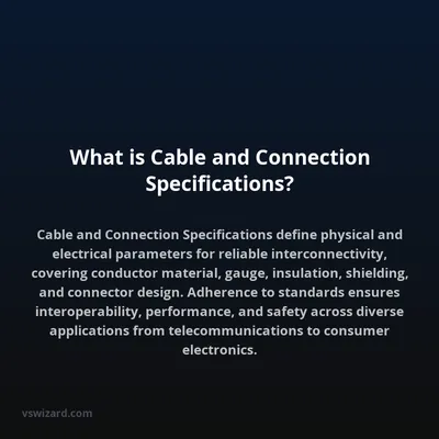 What is Cable and Connection Specifications?